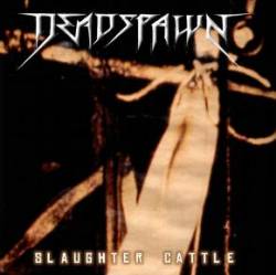 Deadspawn (GER) : Slaughter Cattle